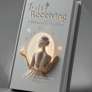 Edition 3.2 - The Art of Receiving & Releasing Control™