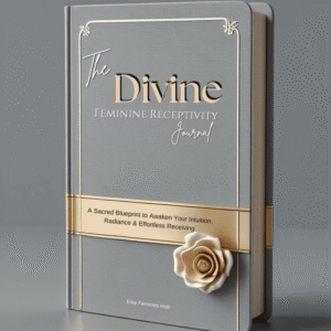 Edition 4 - The Divine Feminine Receptivity Journal™