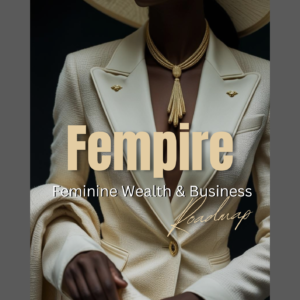 Edition 1: Fempire: Wealth, Business & Feminine Success.