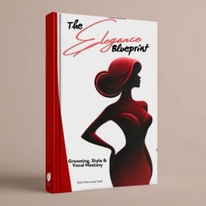 The Elegance Blueprint: Grooming, Style, Body Language & Poised Voice Mastery (All in One Bundle)