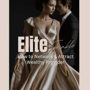 Edition 2: Elite Sprinkle: How to Network & Attract a Wealthy Provider