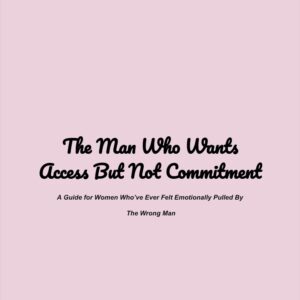 Edition 4: Healing Situationship - The Man Who Wants Access But Not Commitment